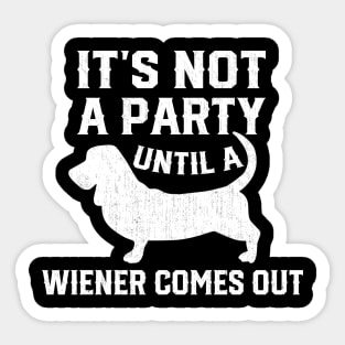 Not Party Until Wiener Out Funny Dachshund Owner Sticker